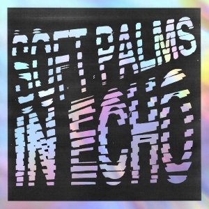 Soft Palms - In Echo (Black Ice Vinyl) ryhmässä VINYYLI / Kommande / Pop-Rock @ Bengans Skivbutik AB (5671018)