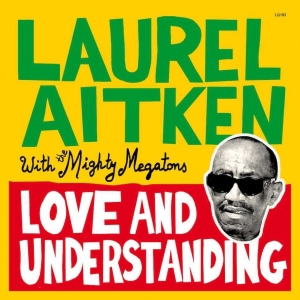Laurel Aitken With The Mighty Megat - Love And Understanding (Vinyl Lp) ryhmässä VINYYLI / Kommande / Reggae @ Bengans Skivbutik AB (5671035)