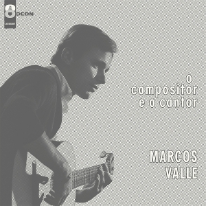 Marcos Valle - O Compositor E O Cantor ryhmässä VINYYLI / Kommande / World Music @ Bengans Skivbutik AB (5671169)