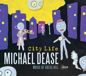 Michael Dease - City Life: Music Of Gregg Hill ryhmässä CD / Kommande / Jazz @ Bengans Skivbutik AB (5671758)