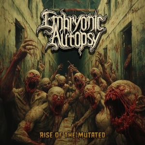 Embryonic Autopsy - Rise Of The Mutated (Digipack) ryhmässä CD / Kommande / Hårdrock @ Bengans Skivbutik AB (5672289)
