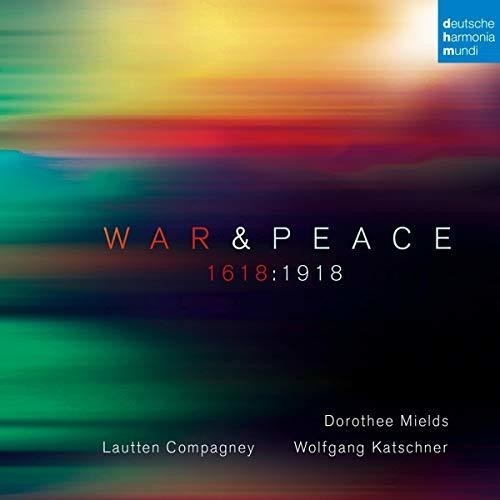 Mields Dorothee Lautten Compagne - War & Peace - 1618:1918 ryhmässä CD / Klassiskt @ Bengans Skivbutik AB (5672606)