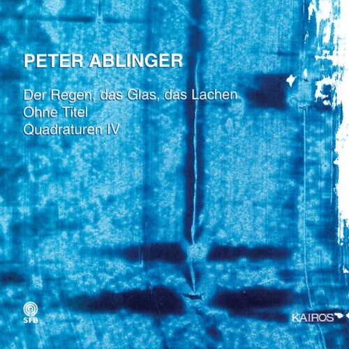 Ablinger Peter - Ablinger: Der Regen, Das Glas… ryhmässä CD / Myydyimmät @ Bengans Skivbutik AB (5672621)