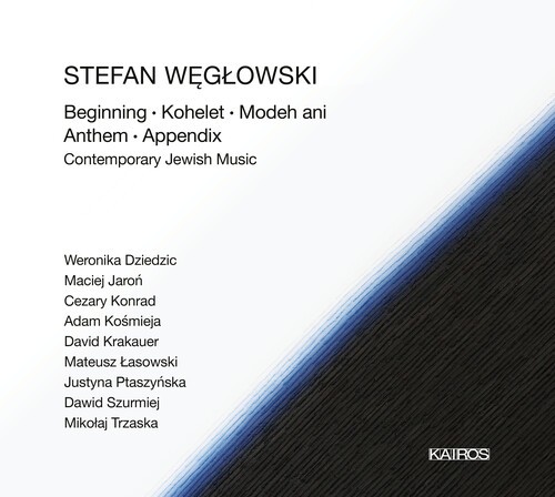 Weglowski Stefan - Beginning, Kohelet, Modeh Ani, Anth ryhmässä CD / Klassiskt @ Bengans Skivbutik AB (5672704)
