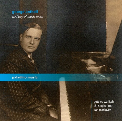 Gottlieb Wallisch Karl Markovics - George Antheil - Bad Boy Of Music ryhmässä CD / Klassiskt @ Bengans Skivbutik AB (5672988)