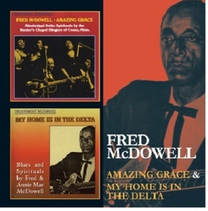 Mcdowell Fred - Amazing Grace/My Home Is In The Delta ryhmässä CD @ Bengans Skivbutik AB (567379)
