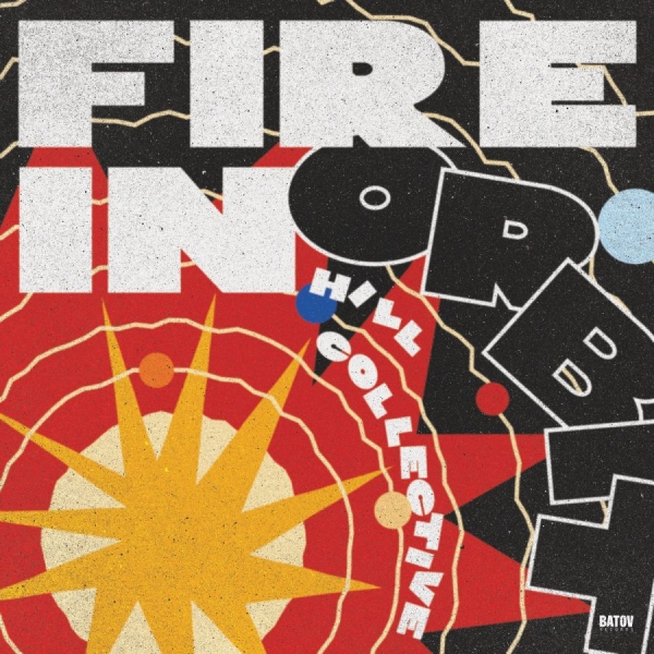 Hill Collective - Fire In Orbit ryhmässä VINYYLI / Kommande / Jazz @ Bengans Skivbutik AB (5674762)