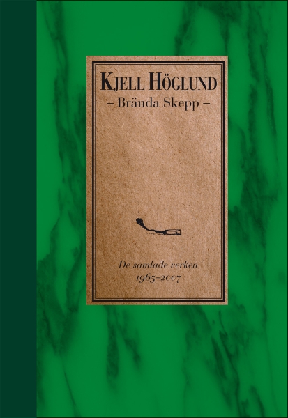 Kjell Höglund - Brända Skepp : De Samlade Verken 1965-2007 ryhmässä Övriga böcker @ Bengans Skivbutik AB (5675081)