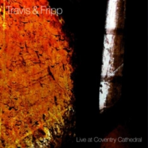 Travis And Fripp - Live At Coventry Cathedral ryhmässä Minishops / Summers Fripp @ Bengans Skivbutik AB (567513)