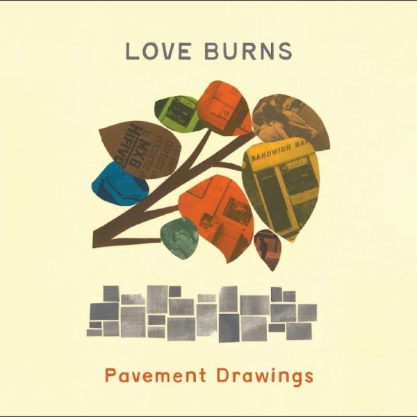 Love Burns - Pavement Drawings ryhmässä VINYYLI / Nyheter / Pop-Rock @ Bengans Skivbutik AB (5675665)
