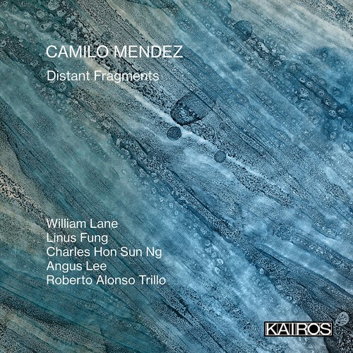 Camilo Mendez - Distant Fragments ryhmässä CD / Klassiskt @ Bengans Skivbutik AB (5675729)