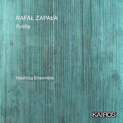 Rafal Zapala - Futility ryhmässä CD / Klassiskt @ Bengans Skivbutik AB (5675733)