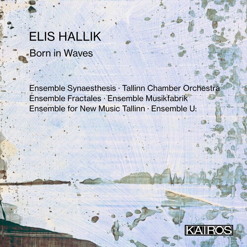 Elis Hallik - Born In Waves ryhmässä CD / Klassiskt @ Bengans Skivbutik AB (5675748)