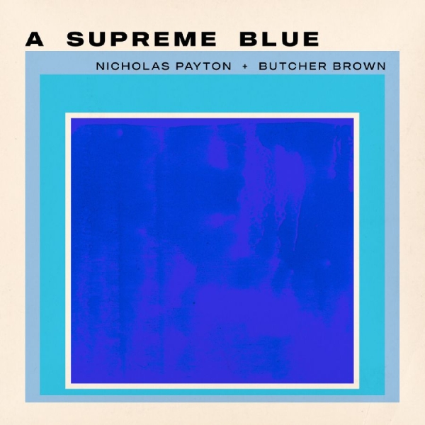 Nicholas Payton + Butcher Brown - A Supreme Blue ryhmässä VINYYLI / Kommande / Jazz @ Bengans Skivbutik AB (5675789)