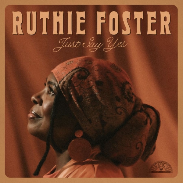 Ruthie Foster - Just Say Yes ryhmässä CD / Kommande / Blues @ Bengans Skivbutik AB (5675831)
