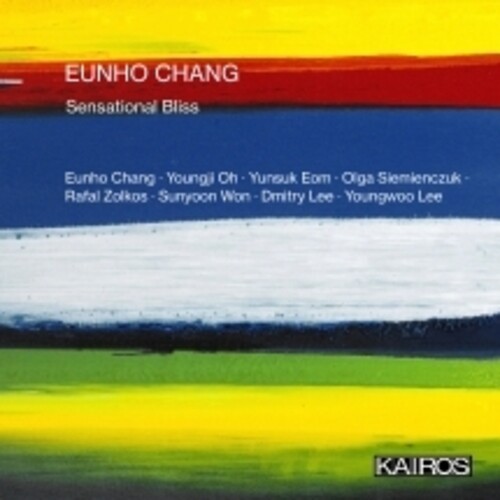 Eunho Chang - Sensational Bliss ryhmässä CD / Klassiskt @ Bengans Skivbutik AB (5675920)