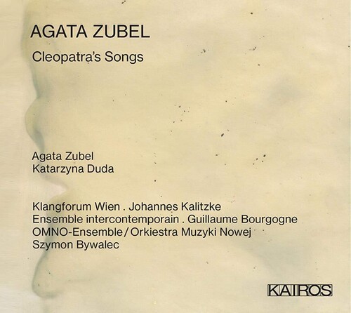 Agata Zubel - Cleopatra's Songs ryhmässä CD / Klassiskt @ Bengans Skivbutik AB (5676270)