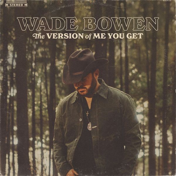 Wade Bowen - The Version Of Me You Get ryhmässä CD / Country @ Bengans Skivbutik AB (5676625)