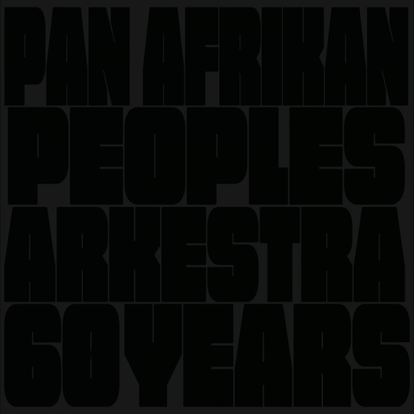 Pan Afrikan Peoples Arkestra - 60 Years ryhmässä VINYYLI / Kommande / Jazz @ Bengans Skivbutik AB (5676721)