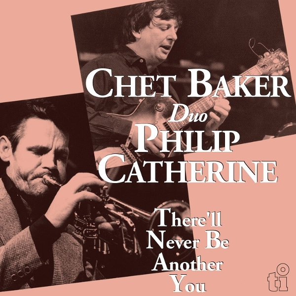 Chet Baker & Philip Catherine - There'll Never Be Another You ryhmässä VINYYLI / Kommande / Jazz @ Bengans Skivbutik AB (5676860)
