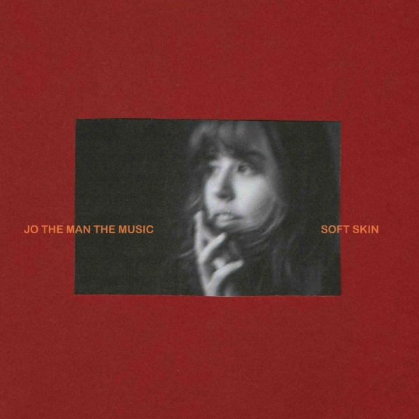Jo The Man The Music - Soft Skin (Only) ryhmässä VINYYLI / Kommande / Pop-Rock @ Bengans Skivbutik AB (5678234)