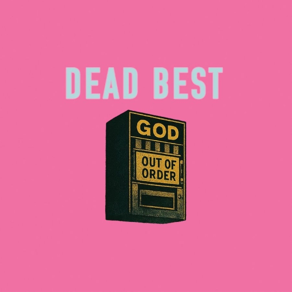 Dead Best - God Out Of Order ryhmässä VINYYLI / Kommande / Pop-Rock @ Bengans Skivbutik AB (5678794)