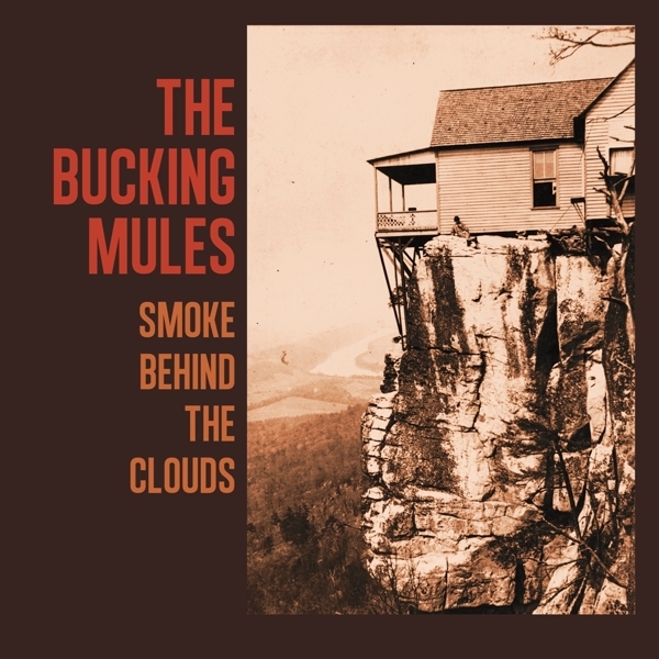 The Bucking Mules - Smoke Behind The Clouds ryhmässä VINYYLI / Myydyimmät @ Bengans Skivbutik AB (5679353)