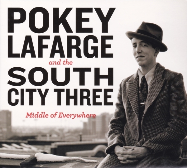 Pokey & The South City Three Lafarge - Middle Of Everywhere ryhmässä CD / Country @ Bengans Skivbutik AB (5679402)