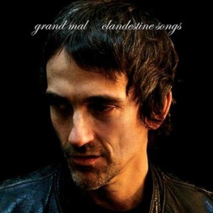 Grand Mal - Clandestine Songs ryhmässä CD @ Bengans Skivbutik AB (567941)