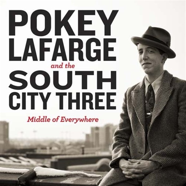 Pokey & The South City Three Lafarge - Middle Of Everywhere ryhmässä VINYYLI / Country @ Bengans Skivbutik AB (5679414)