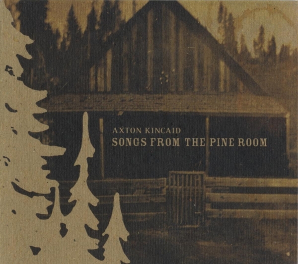 Axton Kincaid - Songs From The Pine Room ryhmässä CD / World Music @ Bengans Skivbutik AB (5679437)