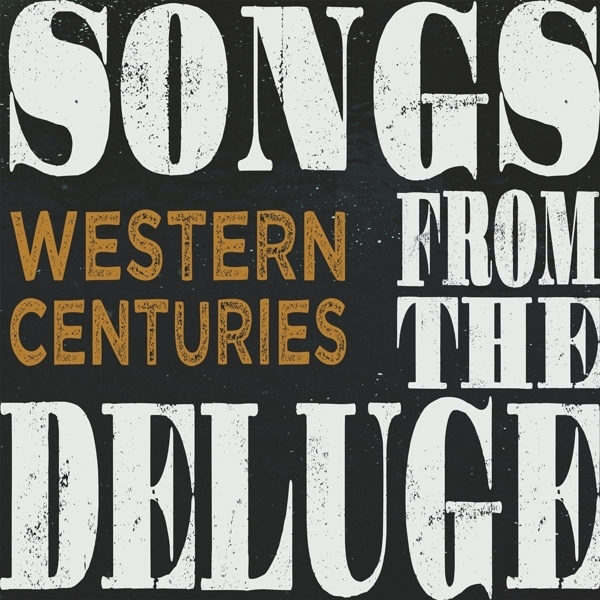 Western Centuries - Songs From The Deluge ryhmässä VINYYLI / Country @ Bengans Skivbutik AB (5679444)