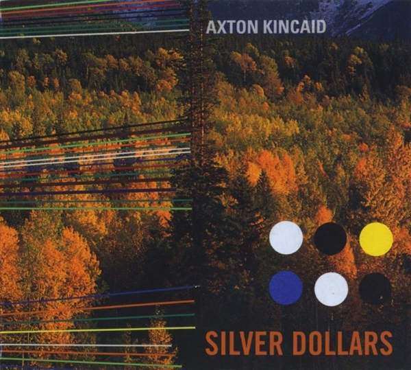 Axton Kincaid - Silver Dollars ryhmässä CD / World Music @ Bengans Skivbutik AB (5679459)