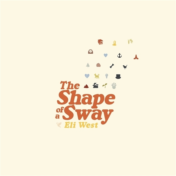 Eli West - The Shape Of A Sway 0 ryhmässä CD / Country @ Bengans Skivbutik AB (5679495)