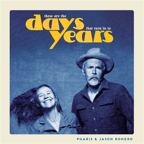 Pharis & Jason Romero - These Are The Days That Turn In To Years ryhmässä ME SUOSITTELEMME / Startsida - CD Nyheter & Kommande @ Bengans Skivbutik AB (5679496)