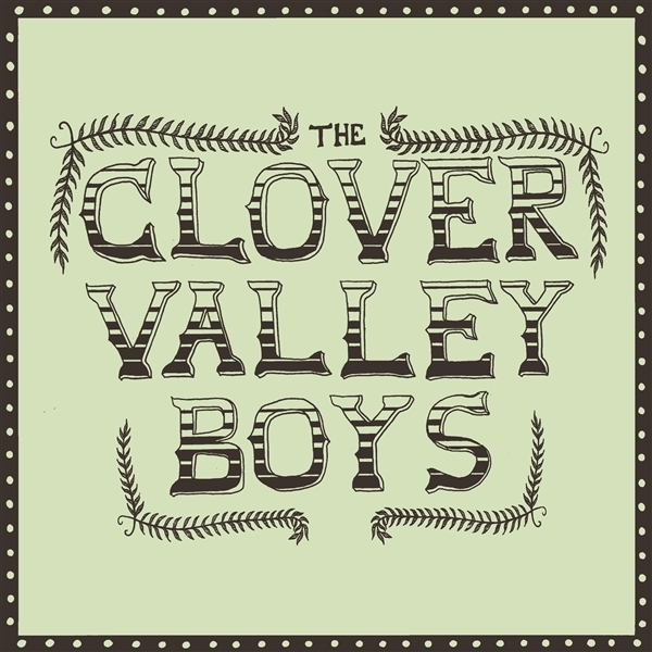 The Clover Valley Boys - The Clover Valley Boys ryhmässä CD / Kommande / Country @ Bengans Skivbutik AB (5679534)