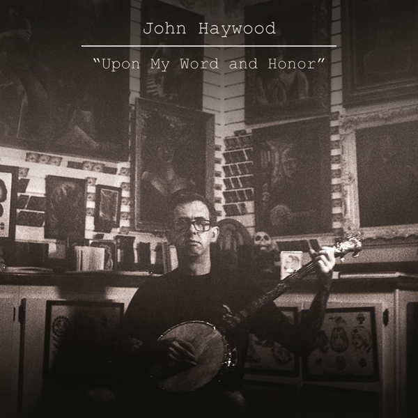 John Haywood - Upon My Word And Honor ryhmässä CD / World Music @ Bengans Skivbutik AB (5679540)