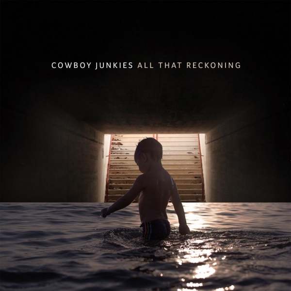 Cowboy Junkies - All That Reckoning ryhmässä CD / Pop-Rock @ Bengans Skivbutik AB (5679752)