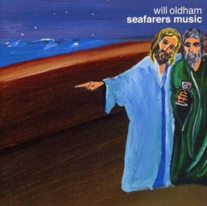 Oldham Will - Seafarers Music ryhmässä CD @ Bengans Skivbutik AB (567978)