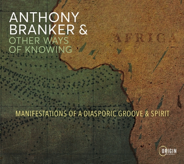 Anthony Branker & Other Ways Of Knowing - Manifestations Of A Diasporic Groove & Spirit ryhmässä ME SUOSITTELEMME / Perjantain julkaisut / 2026-09-04 @ Bengans Skivbutik AB (5680101)
