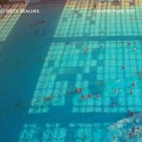 Dirty Beaches - Water Park Ost ryhmässä CD / Film-Musikal,Pop-Rock @ Bengans Skivbutik AB (568068)