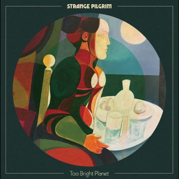 Strange Pilgrim - Too Bright Planet ryhmässä VINYYLI / Kommande / Pop-Rock @ Bengans Skivbutik AB (5681238)