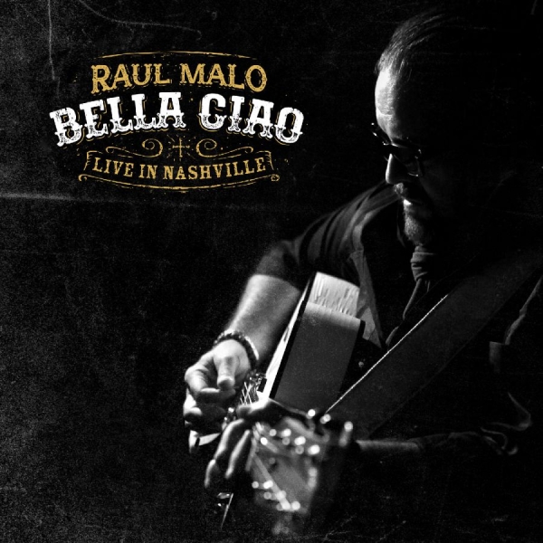 Malo Raul - Bella Ciao: Live In Nashville ryhmässä CD / Kommande / Country @ Bengans Skivbutik AB (5681383)