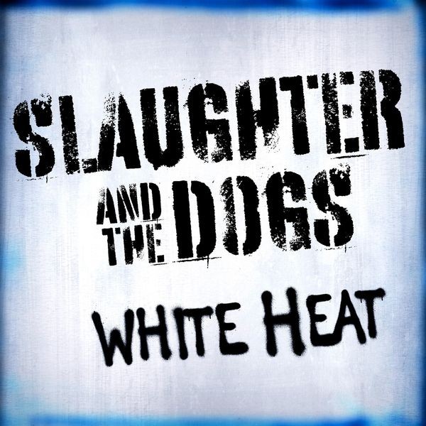Slaughter And The Dogs - White Heat ryhmässä VINYYLI / Pop-Rock @ Bengans Skivbutik AB (5681444)