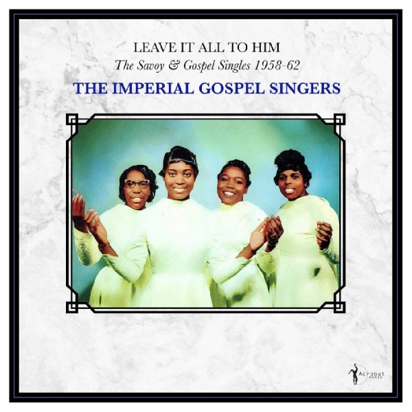 The Imperial Gospel Singers - Leave It All To Him: The Savoy & Go ryhmässä VINYYLI / Kommande / Pop-Rock @ Bengans Skivbutik AB (5681723)