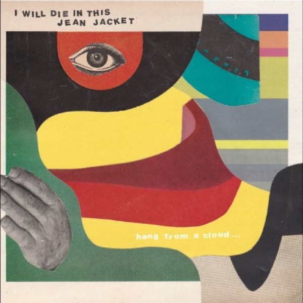 I Will Die In This Jean Jacket - Hang From A Cloud ryhmässä VINYYLI / Kommande / Pop-Rock @ Bengans Skivbutik AB (5681727)