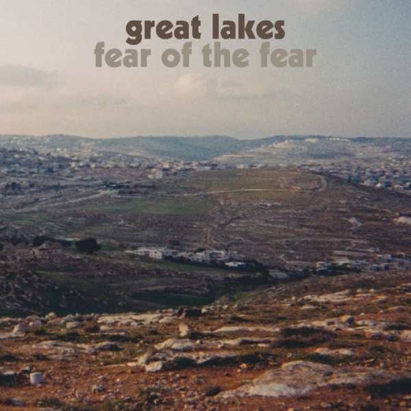 Great Lakes - Fear Of The Fear ryhmässä VINYYLI / Kommande / Pop-Rock @ Bengans Skivbutik AB (5681978)