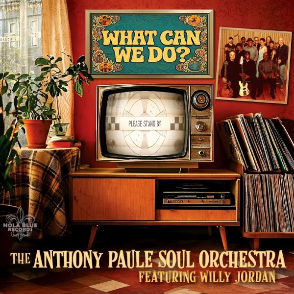 The Anthony Paule Soul Orchestra - What Can We Do? ryhmässä CD / Nyheter / Blues @ Bengans Skivbutik AB (5681996)