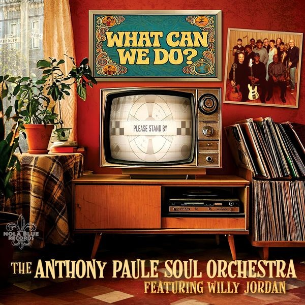 The Anthony Paule Soul Orchestra - What Can We Do? ryhmässä VINYYLI / Blues @ Bengans Skivbutik AB (5681998)