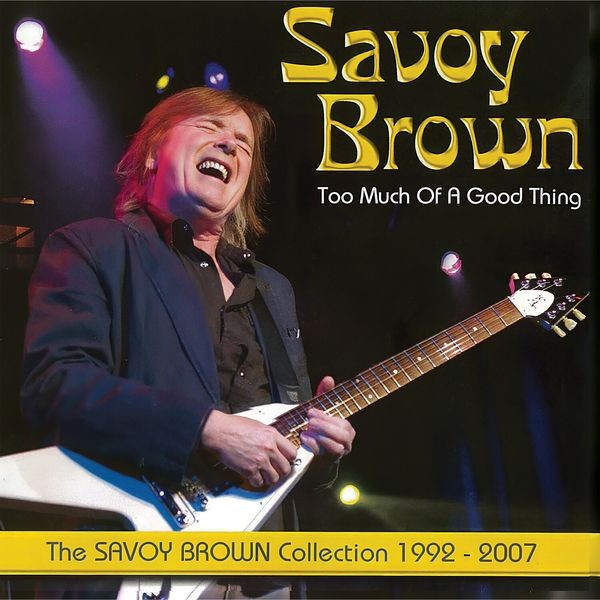Savoy Brown - Too Much Of A Good Thing: Savoy Bro ryhmässä CD / Blues @ Bengans Skivbutik AB (5682022)